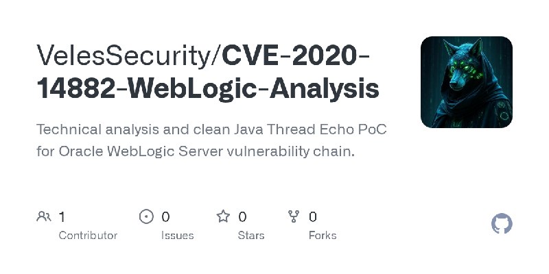 GitHub - VelesSecurity/CVE-2020-14882-WebLogic-Analysis: Technical analysis and clean Java Thread Echo PoC for Oracle WebLogic…