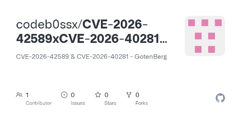 GitHub - codeb0ssx/CVE-2026-42589xCVE-2026-40281-PoC: CVE-2026-42589 & CVE-2026-40281 - GotenBerg