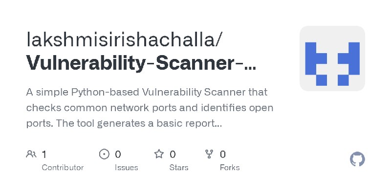 GitHub - lakshmisirishachalla/Vulnerability-Scanner-Mini-Project-: A simple Python-based Vulnerability Scanner that checks common…