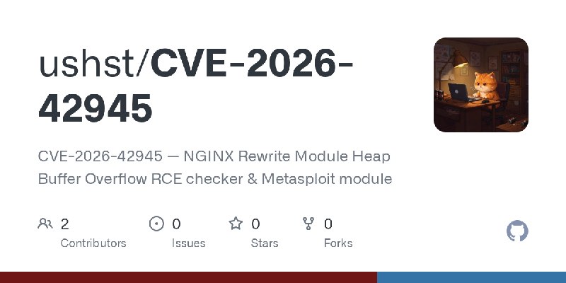 GitHub - ushst/CVE-2026-42945: CVE-2026-42945 — NGINX Rewrite Module Heap Buffer Overflow RCE checker & Metasploit module