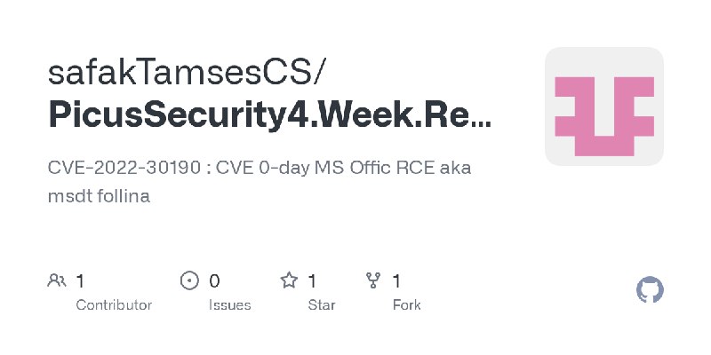 GitHub - safakTamsesCS/PicusSecurity4.Week.Repo: CVE-2022-30190 : CVE 0-day MS Offic RCE aka msdt follina