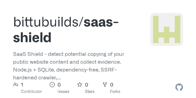GitHub - bittubuilds/saas-shield: SaaS Shield - detect potential copying of your public website content and collect evidence. Node.js…