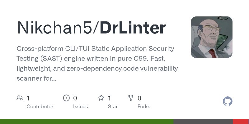 GitHub - Nikchan5/DrLinter: Cross-platform CLI/TUI Static Application Security Testing (SAST) engine written in pure C99. Fast…