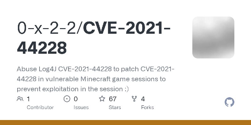 GitHub - 0-x-2-2/CVE-2021-44228: Abuse Log4J CVE-2021-44228 to patch CVE-2021-44228 in vulnerable Minecraft game sessions to prevent…
