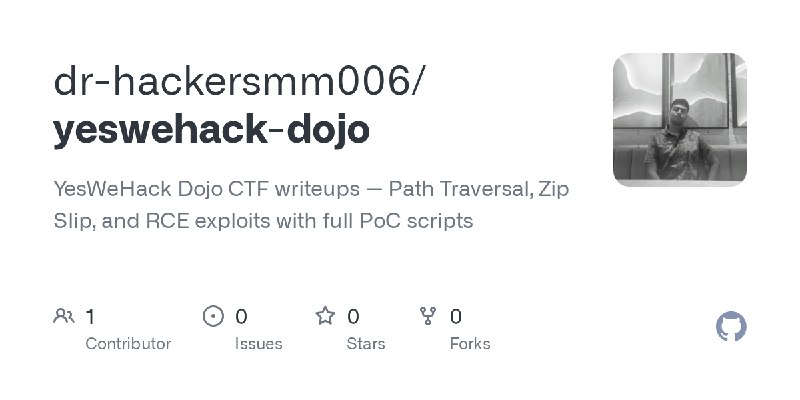GitHub - dr-hackersmm006/yeswehack-dojo: YesWeHack Dojo CTF writeups — Path Traversal, Zip Slip, and RCE exploits with full PoC…