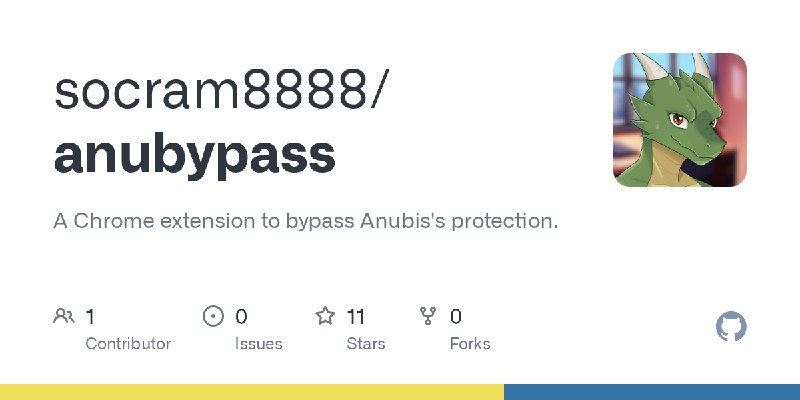 GitHub - socram8888/anubypass: A Chrome extension to bypass Anubis's protection.