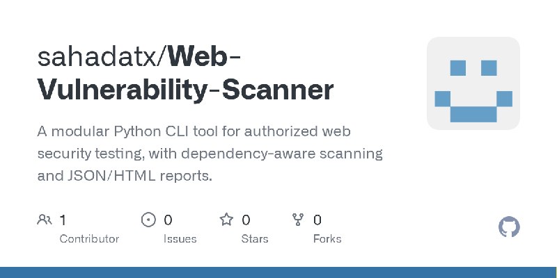 GitHub - sahadatx/Web-Vulnerability-Scanner: A modular Python CLI tool for authorized web security testing, with dependency-aware…