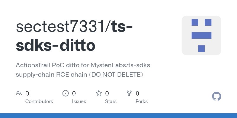 GitHub - sectest7331/ts-sdks-ditto: ActionsTrail PoC ditto for MystenLabs/ts-sdks supply-chain RCE chain (DO NOT DELETE)
