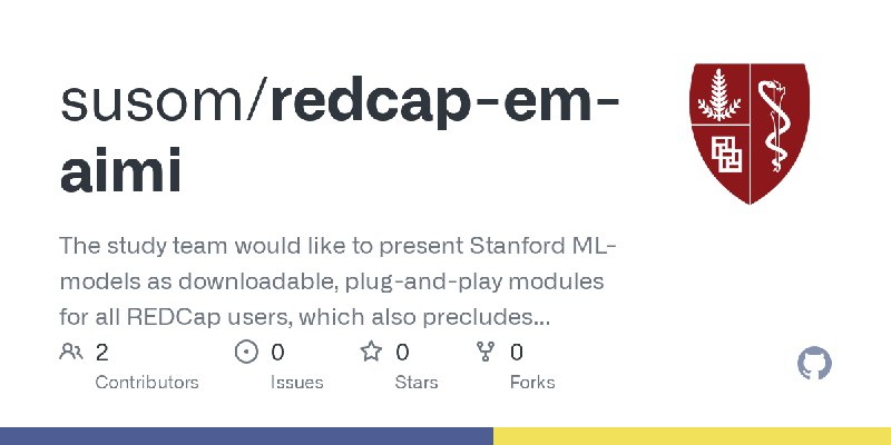 GitHub - susom/redcap-em-aimi: The study team would like to present Stanford ML-models as downloadable, plug-and-play modules for…