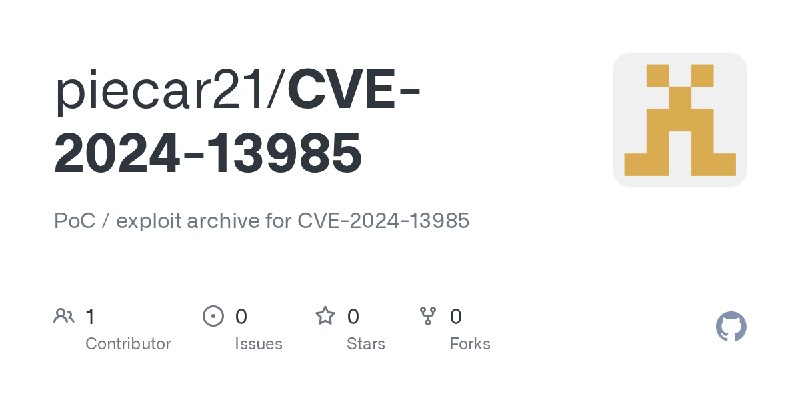 GitHub - piecar21/CVE-2024-13985: PoC / exploit archive for CVE-2024-13985