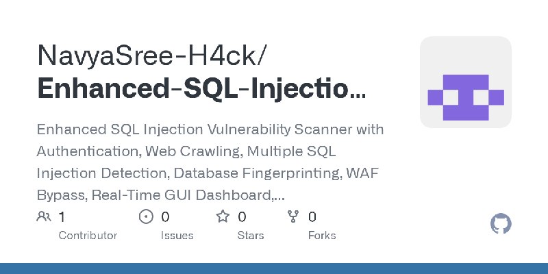 GitHub - NavyaSree-H4ck/Enhanced-SQL-Injection-Vulnerability-Scanner: Enhanced SQL Injection Vulnerability Scanner with Authentication…