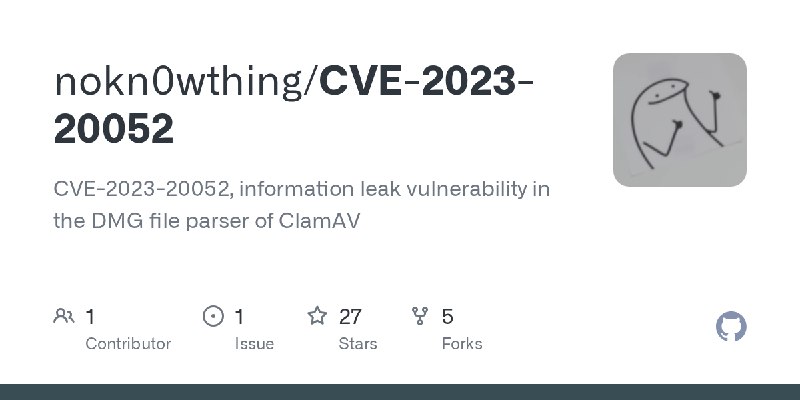 GitHub - nokn0wthing/CVE-2023-20052: CVE-2023-20052, information leak vulnerability in the DMG file parser of ClamAV