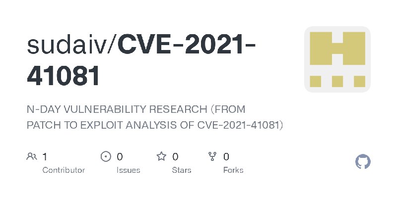 GitHub - sudaiv/CVE-2021-41081: N-DAY VULNERABILITY RESEARCH (FROM PATCH TO EXPLOIT ANALYSIS OF CVE-2021-41081)