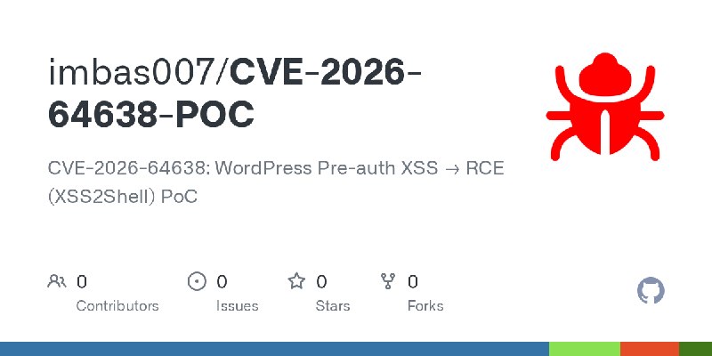 GitHub - imbas007/CVE-2026-64638-POC: CVE-2026-64638: WordPress Pre-auth XSS → RCE (XSS2Shell) PoC