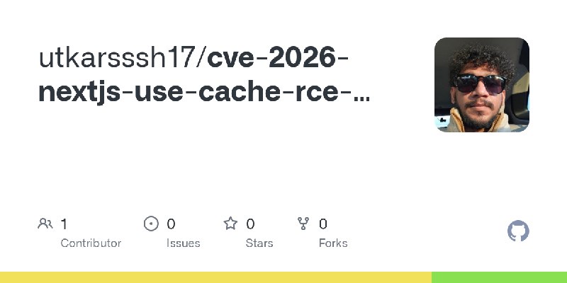 GitHub - utkarsssh17/cve-2026-nextjs-use-cache-rce-poc