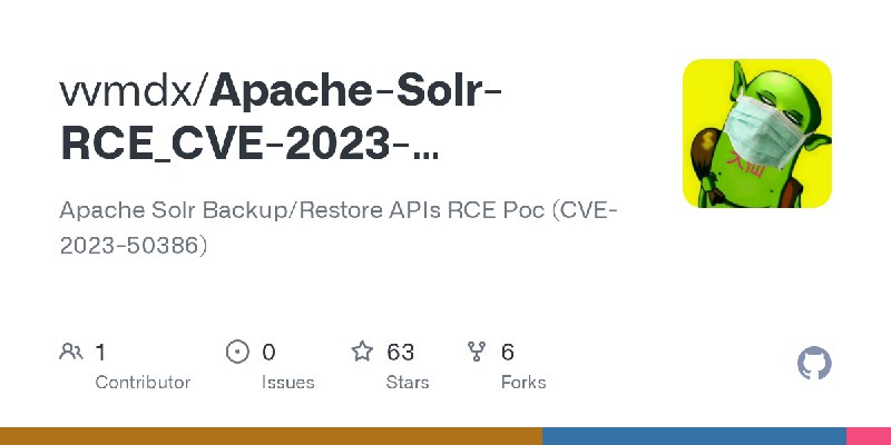 GitHub - vvmdx/Apache-Solr-RCE_CVE-2023-50386_POC: Apache Solr Backup/Restore APIs RCE Poc (CVE-2023-50386)