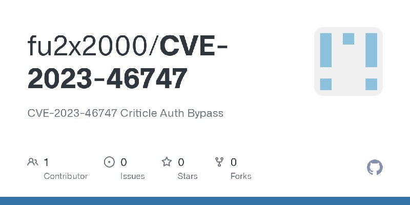 GitHub - fu2x2000/CVE-2023-46747: CVE-2023-46747 Criticle Auth Bypass