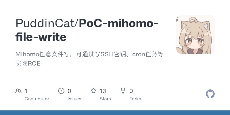GitHub - PuddinCat/PoC-mihomo-file-write: Mihomo任意文件写，可通过写SSH密钥、cron任务等实现RCE