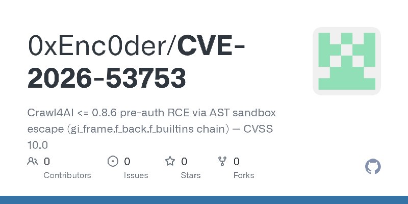 GitHub - 0xEnc0der/CVE-2026-53753: Crawl4AI <= 0.8.6 pre-auth RCE via AST sandbox escape (gi_frame.f_back.f_builtins chain) — CVSS…