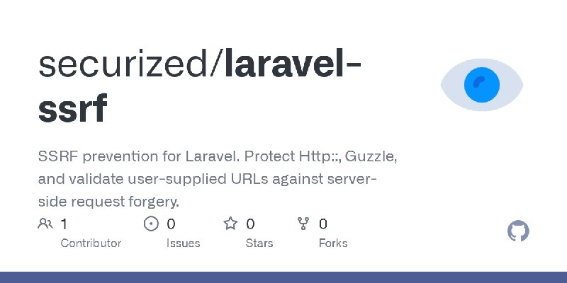 GitHub - securized/laravel-ssrf: SSRF prevention for Laravel. Protect Http::, Guzzle, and validate user-supplied URLs against server…