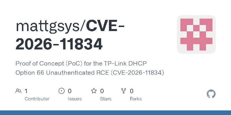 GitHub - mattgsys/CVE-2026-11834: Proof of Concept (PoC) for the TP-Link DHCP Option 66 Unauthenticated RCE (CVE-2026-11834)