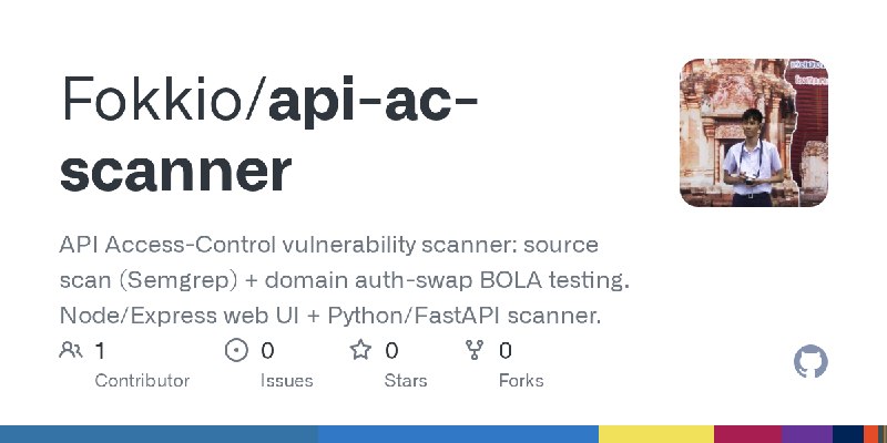 GitHub - Fokkio/api-ac-scanner: API Access-Control vulnerability scanner: source scan (Semgrep) + domain auth-swap BOLA testing.…