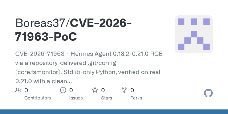 GitHub - Boreas37/CVE-2026-71963-PoC: CVE-2026-71963 - Hermes Agent 0.18.2-0.21.0 RCE via a repository-delivered .git/config (…
