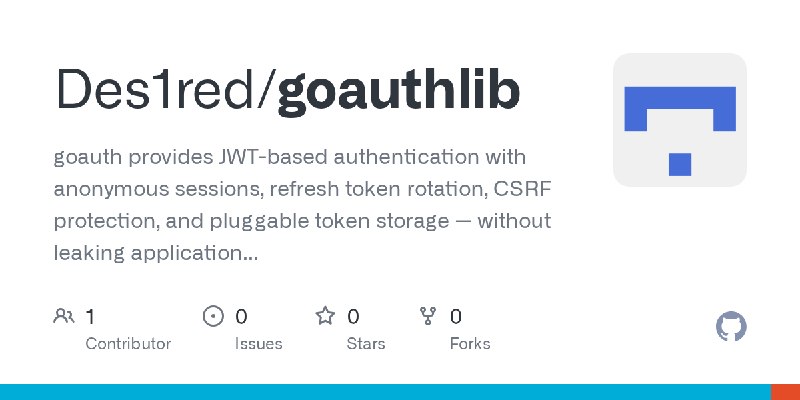GitHub - Des1red/goauthlib: goauth provides JWT-based authentication with anonymous sessions, refresh token rotation, CSRF protection…