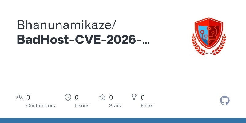 GitHub - Bhanunamikaze/BadHost-CVE-2026-48710-Exploit