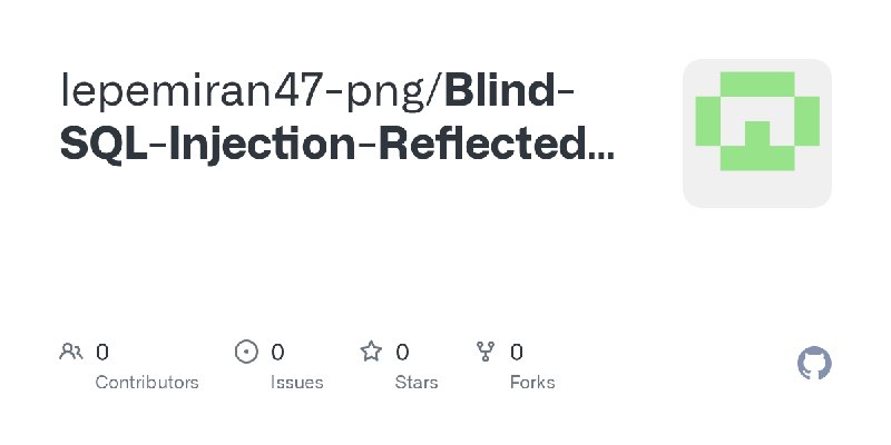 lepemiran47-png/Blind-SQL-Injection-Reflected-XSS-and-Stored-XSS