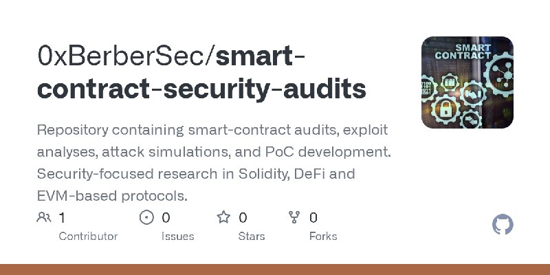 GitHub - 0xBerberSec/smart-contract-security-audits: Repository containing smart-contract audits, exploit analyses, attack simulations…