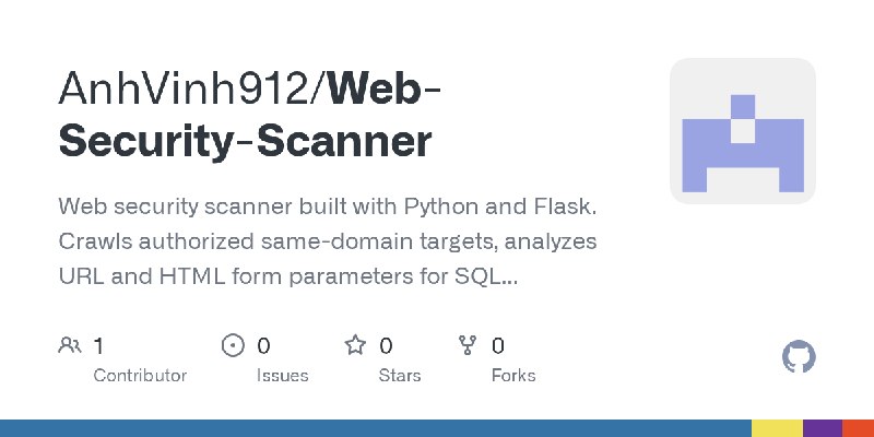 GitHub - AnhVinh912/Web-Security-Scanner: Web security scanner built with Python and Flask. Crawls authorized same-domain targets…