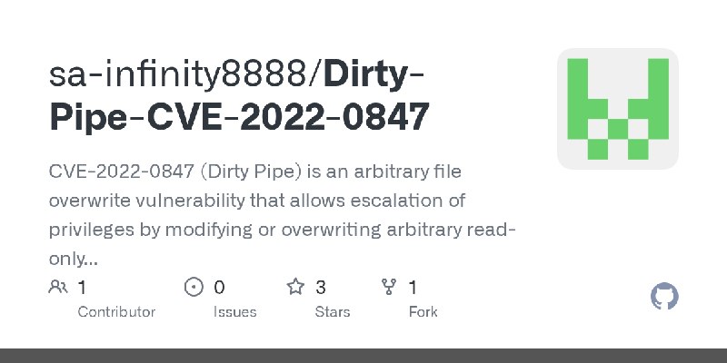 GitHub - sa-infinity8888/Dirty-Pipe-CVE-2022-0847: CVE-2022-0847 (Dirty Pipe) is an arbitrary file overwrite vulnerability that…