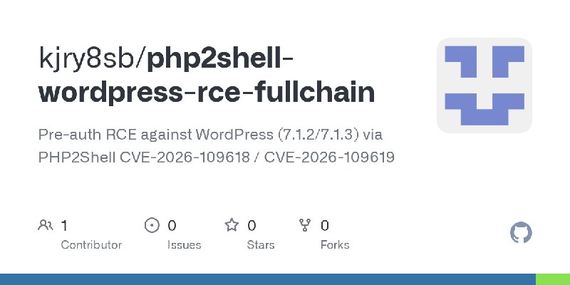 GitHub - kjry8sb/php2shell-wordpress-rce-fullchain: Pre-auth RCE against WordPress (7.1.2/7.1.3) via PHP2Shell  CVE-2026-109618…