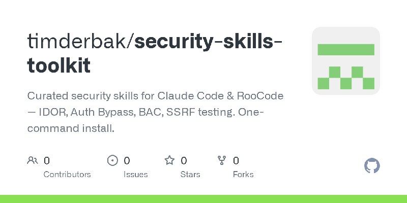 GitHub - timderbak/security-skills-toolkit: Curated security skills for Claude Code & RooCode — IDOR, Auth Bypass, BAC, SSRF testing.…