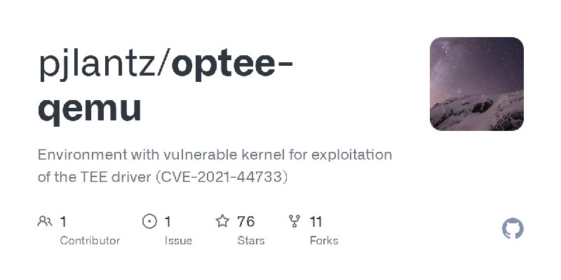 GitHub - pjlantz/optee-qemu: Environment with vulnerable kernel for exploitation of the TEE driver (CVE-2021-44733)