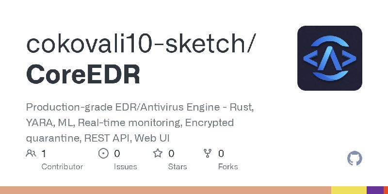 GitHub - cokovali10-sketch/CoreEDR: Production-grade EDR/Antivirus Engine - Rust, YARA, ML, Real-time monitoring, Encrypted quarantine…