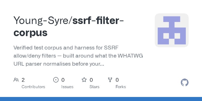 GitHub - Young-Syre/ssrf-filter-corpus: Verified test corpus and harness for SSRF allow/deny filters — built around what the WHATWG…