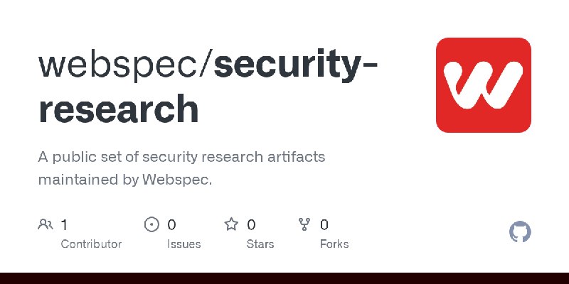 GitHub - webspec/security-research: A public set of security research artifacts maintained by Webspec.