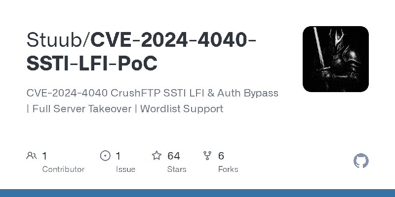 GitHub - Stuub/CVE-2024-4040-SSTI-LFI-PoC: CVE-2024-4040 CrushFTP SSTI LFI & Auth Bypass | Full Server Takeover | Wordlist Support