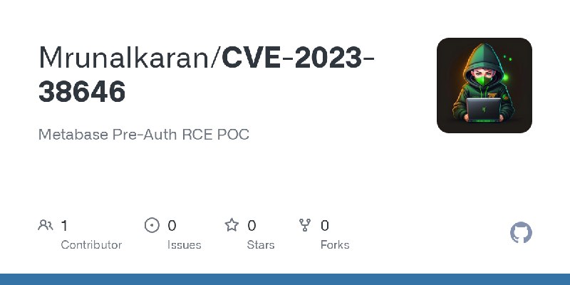 GitHub - Mrunalkaran/CVE-2023-38646: Metabase Pre-Auth RCE POC