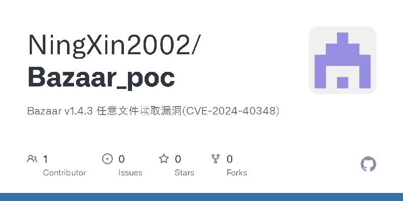 GitHub - NingXin2002/Bazaar_poc: Bazaar v1.4.3 任意文件读取漏洞(CVE-2024-40348)