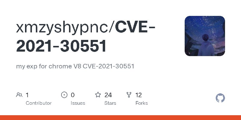 GitHub - xmzyshypnc/CVE-2021-30551: my exp for chrome V8 CVE-2021-30551