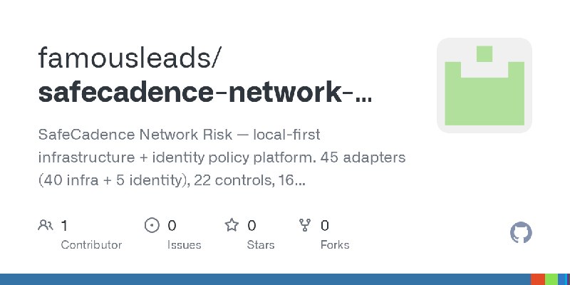 GitHub - famousleads/safecadence-network-risk: SafeCadence Network Risk — local-first infrastructure + identity policy platform.…