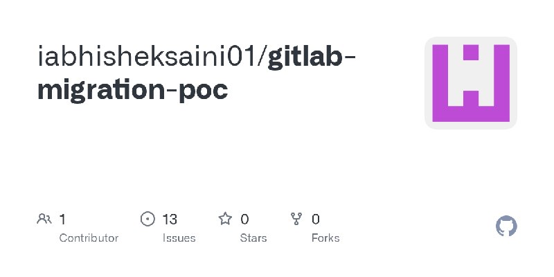 GitHub - iabhisheksaini01/gitlab-migration-poc