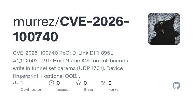 GitHub - murrez/CVE-2026-100740: CVE-2026-100740 PoC: D-Link DIR-895L A1_102b07 L2TP Host Name AVP out-of-bounds write in tunnel_set_params…