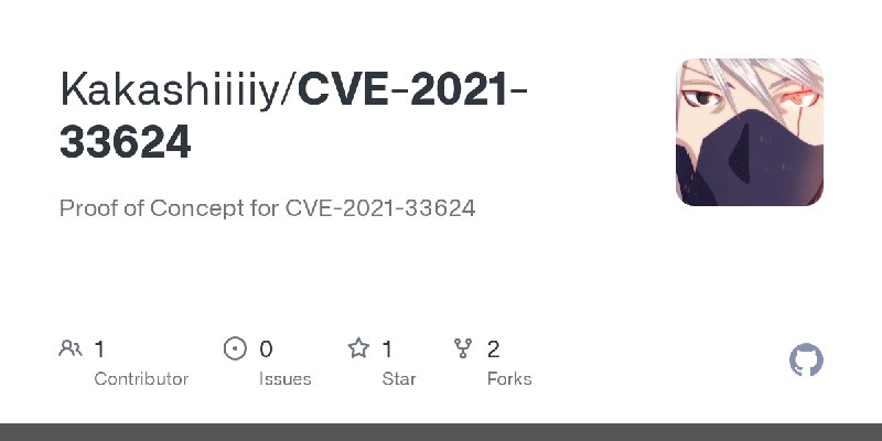 GitHub - Kakashiiiiy/CVE-2021-33624: Proof of Concept for CVE-2021-33624