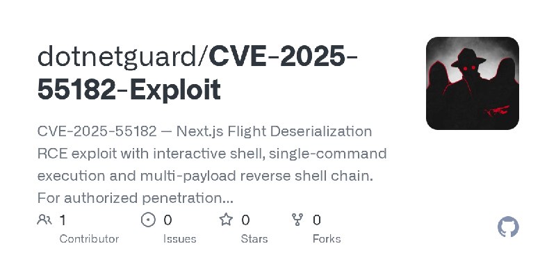 GitHub - dotnetguard/CVE-2025-55182-Exploit: CVE-2025-55182 — Next.js Flight Deserialization RCE exploit with interactive shell…