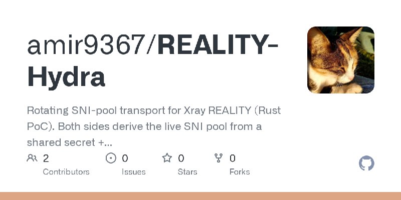 GitHub - amir9367/REALITY-Hydra: Rotating SNI-pool transport for Xray REALITY (Rust PoC). Both sides derive the live SNI pool from…