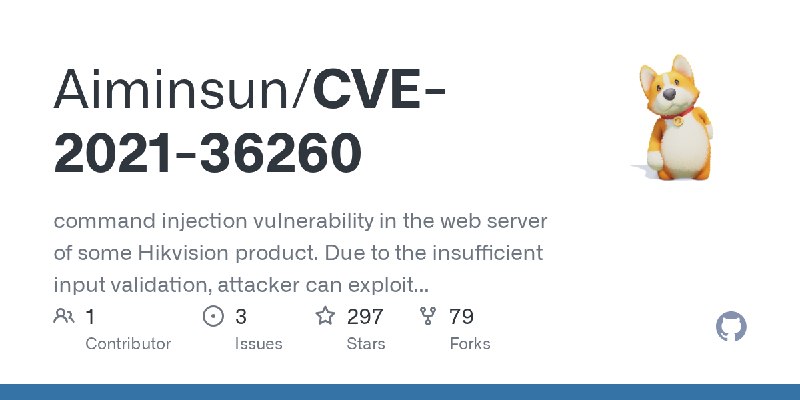 GitHub - Aiminsun/CVE-2021-36260: command injection vulnerability in the web server of some Hikvision product. Due to the insufficient…